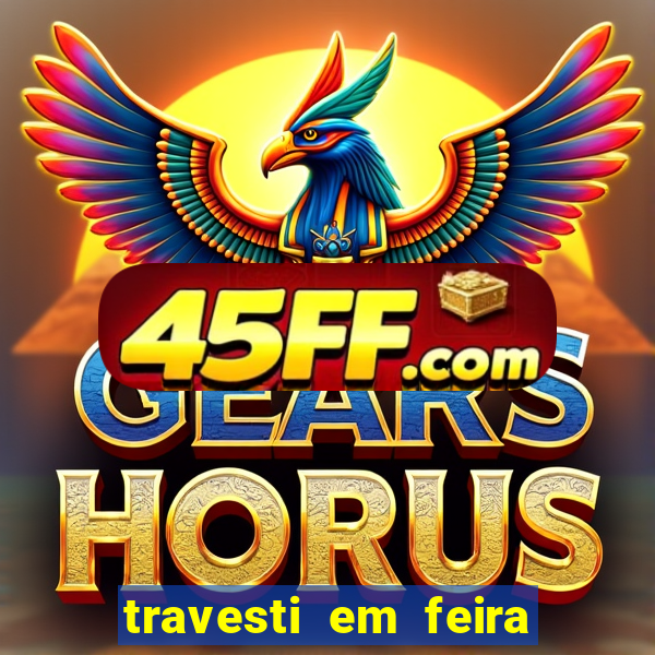 travesti em feira de santana